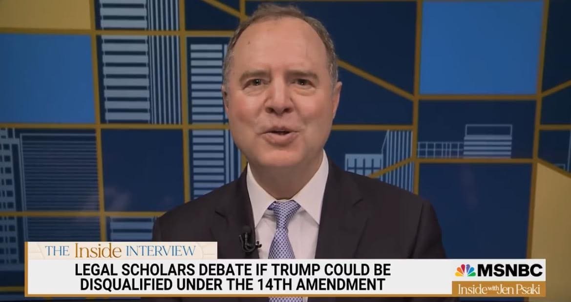 Adam Schiff: “By the Clear Terms of the 14th Amendment, Trump Should be Disqualified From Holding Office” (VIDEO)