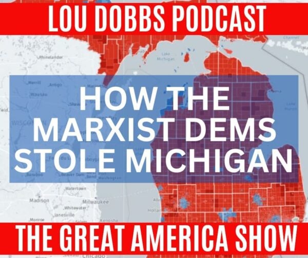 How the Marxist Dems Stole Michigan: The Gateway Pundit’s Jim Hoft Joins Legendary Host Lou Dobbs on The Great America Show (Audio)