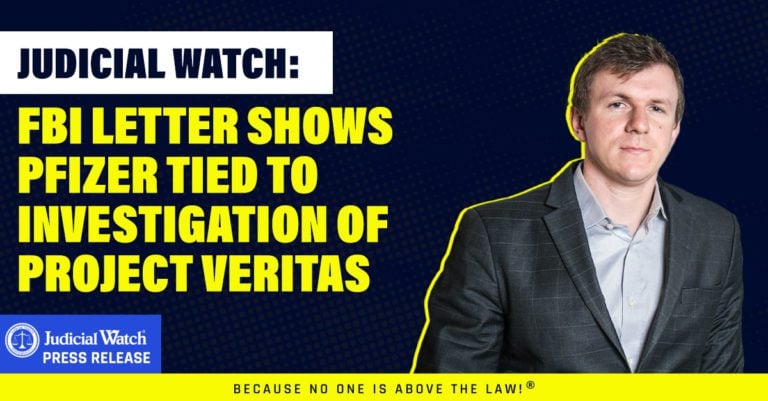 Judicial Watch: FBI Letter Shows Pfizer Tied to Investigative File Targeting Project Veritas