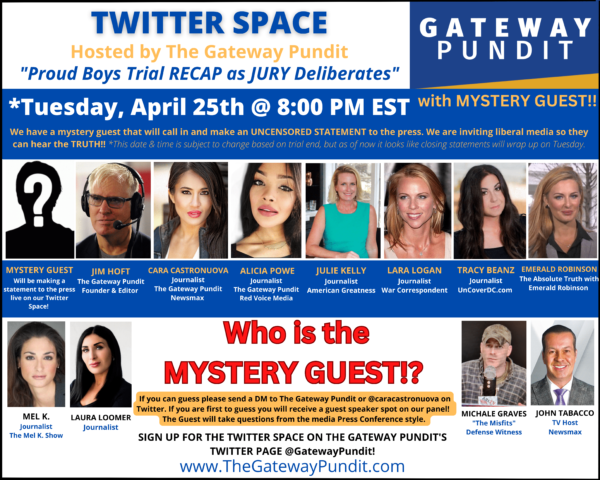 TWITTER SPACE ANNOUNCED for Tomorrow Night with SURPRISE GUEST! PROUD BOYS TRIAL RECAP as Jury Deliberates with MYSTERY GUEST Calling In and Taking Questions! DON’T MISS IT! Incredible Speaker Line Up!