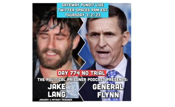 THURSDAY MORNING AT 9 AM ET: The Gateway Pundit’s Political Prisoner Podcast Twitter Space Hosted by J6er Jake Lang with Guest General Michael Flynn – Thursday at 9:00 am EST