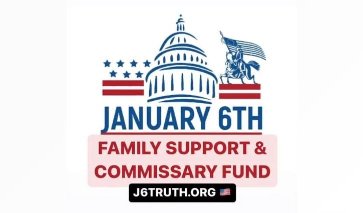 PLEASE Help the Families of the Jan. 6 Political Prisoners – Donate to the J6 Family and Commissary Fund Below