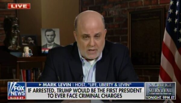 Mark Levin on Democrat DA’s Indictment of President Trump: “This Is Soft Tyranny – Their Goal is to Destroy Civil Society” (VIDEO)